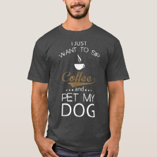 Camiseta Eu só quero passar café e pôr meu cachorro na mesa