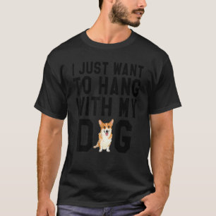 Camiseta Eu Só Quero Passar o Tempo com Meu Pembroke Welsh