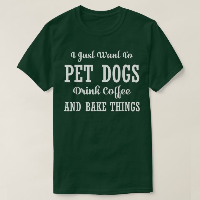 Camiseta Eu Só Quero Pet Cães Bebem CaféCachorro Lov (Frente do Design)