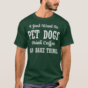Camiseta Eu Só Quero Pet Cães Bebem CaféCachorro Lov