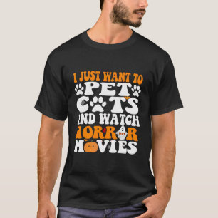 Camiseta Eu Só Quero Pet Cats E Ver Filmes Horrores Ha