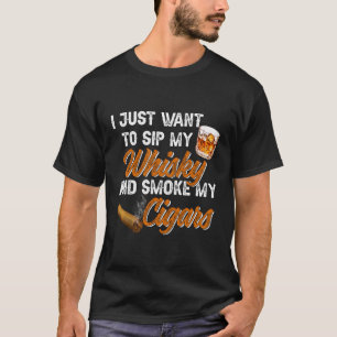Camiseta Eu Só Quero Pingar Meu Whiskey E Fumar Meus Cigarr