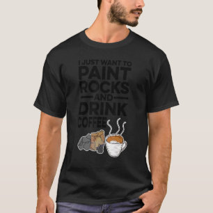 Camiseta Eu Só Quero Pintar Pedras E Beber Café Painte