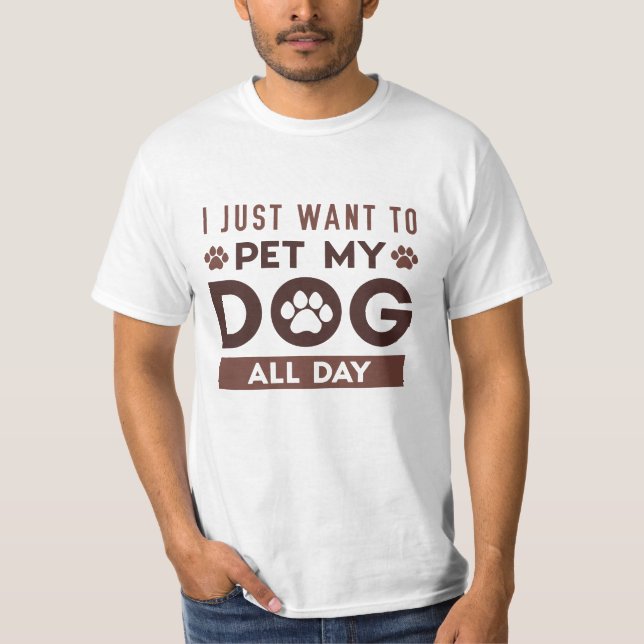 Camiseta Eu Só Quero Pôr Meu Cachorro O Dia Todo (Frente)