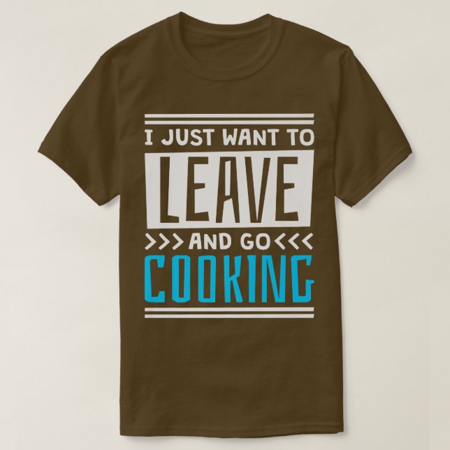 Camiseta Eu só quero sair e ir Cozinhar, cozinhar e cozinha (Frente do Design)