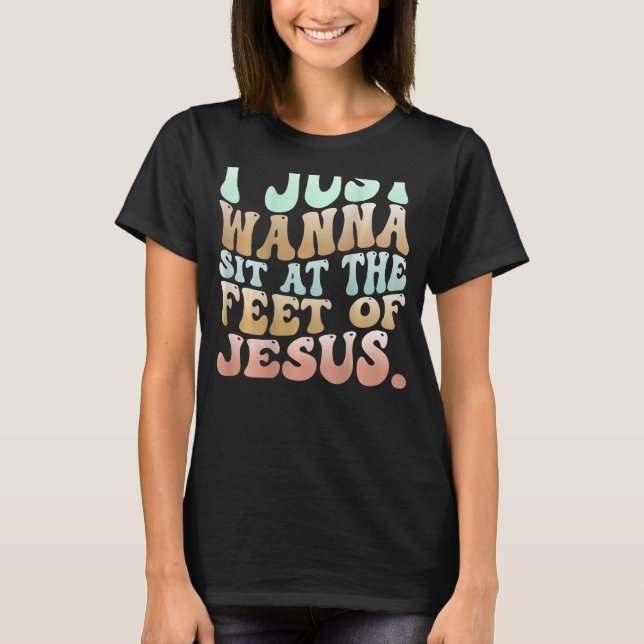 Camiseta Eu Só Quero Sentar-Me Aos Pés De Jesus 2 (Frente)