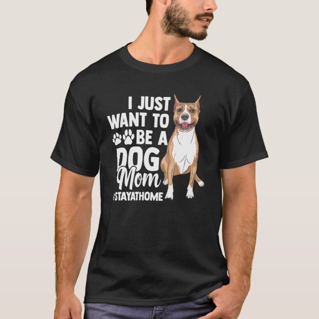 Camiseta Eu Só Quero Ser Um Cachorro Mãe, Que É Proprietári (Frente)