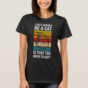 Camiseta Eu só quero ser um gato é perguntar Preguiça roupa