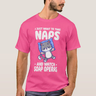Camiseta Eu Só Quero Tirar Soneca E Ver Óperas De Sabonete.