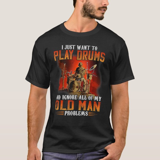 Camiseta Eu Só Quero Tocar Bateria E Ignorar Tudo O Que É V (Frente)