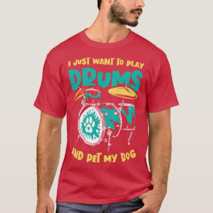 Camiseta Eu Só Quero Tocar Tambores E Pet My Dog Drummer D