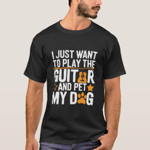 Camiseta Eu só quero tocar violão e pôr meu cachorro no ar