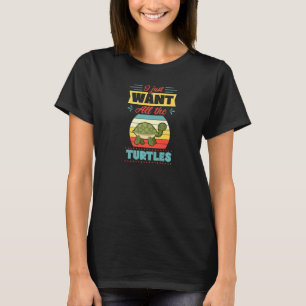 Camiseta Eu Só Quero Todas As Tartarugas Engraçadas Ruas De