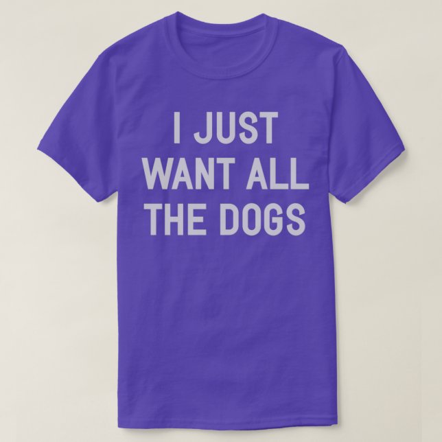 Camiseta Eu Só Quero Todos Os Cachorros (Frente do Design)