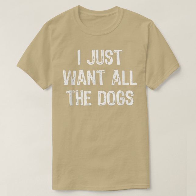 Camiseta Eu Só Quero Todos Os Cães Engraçados Dogs Dom Chri (Frente do Design)