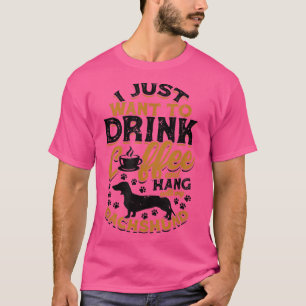Camiseta Eu só quero tomar café e pendurar com meus dachos