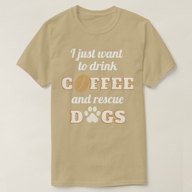 Camiseta Eu só quero tomar café e salvar cachorros (Frente do Design)