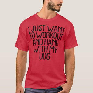Camiseta Eu Só Quero Trabalhar E Ficar Com Meu Cachorro Eng
