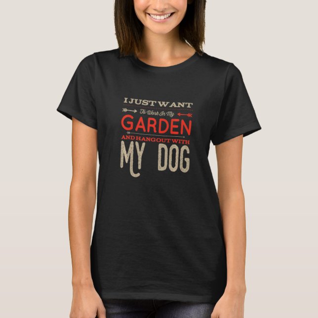 Camiseta Eu Só Quero Trabalhar No Meu Jardim E Ficar Com (Frente)