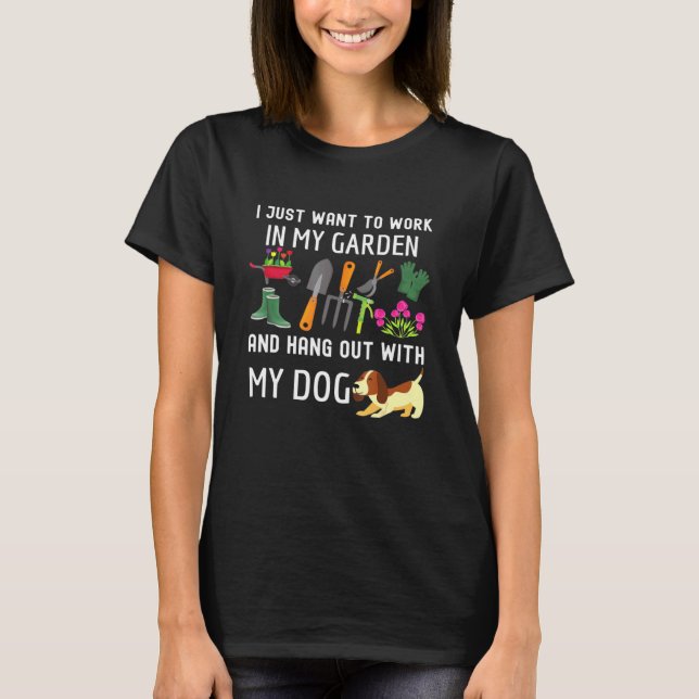 Camiseta Eu Só Quero Trabalhar No Meu Jardim E Ficar Com (Frente)