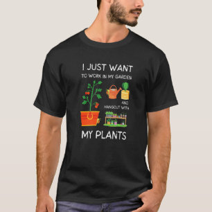 Camiseta Eu Só Quero Trabalhar No Meu Jardim E Me Divertir