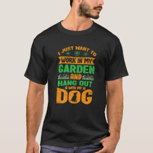 Camiseta Eu Só Quero Trabalhar No Meu Jardim E Passar O Tem