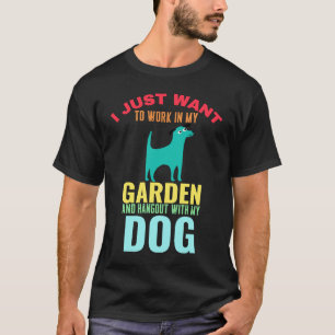 Camiseta Eu Só Quero Trabalhar no Meu Jardim e Sair com