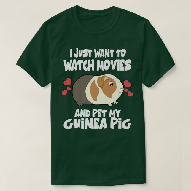 Camiseta Eu Só Quero Ver Filmes E Pet My Guiné Pig (Frente do Design)