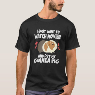 Camiseta Eu Só Quero Ver Filmes E Pet My Guiné Pig