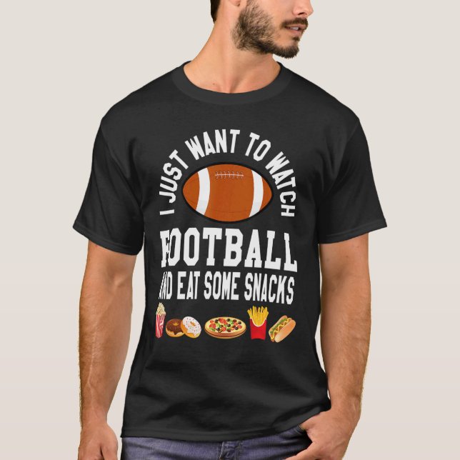 Camiseta Eu Só Quero Ver Futebol E Comer Alguns Snacks (Frente)