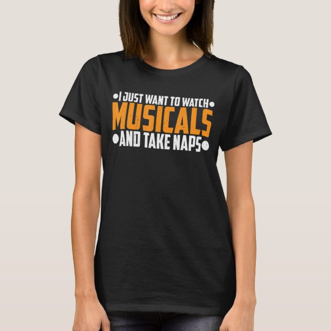 Camiseta Eu Só Quero Ver Musicais E Fazer Soneca (Frente)