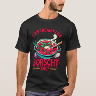 Camiseta Eu Só Realmente Gosto de Borscht Comida Russa Ucra