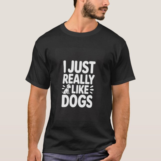 Camiseta Eu Só Realmente Gosto de Cachorros Frase Engraçada (Frente)
