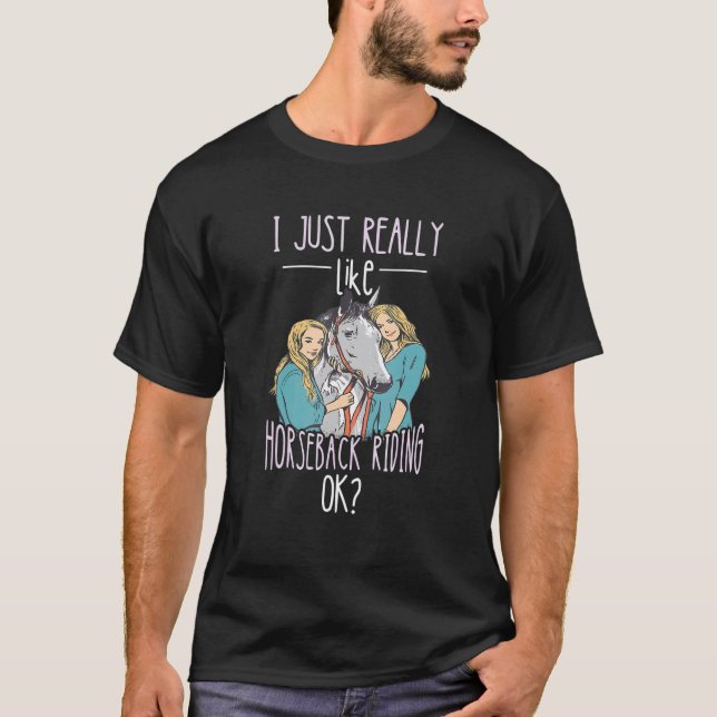Camiseta Eu Só Realmente Gosto de Equitação Equestre Cavalo (Frente)
