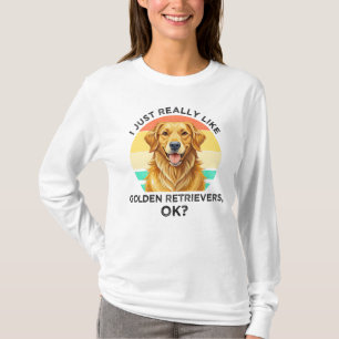 Camiseta Eu Só Realmente Gosto de Golden Retrievers, OK?