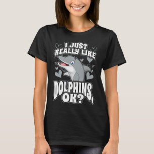 Camiseta Eu só realmente gosto de golfinhos ok