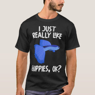 Camiseta Eu Só Realmente Gosto de Guppies Ok?