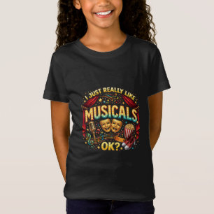 Camiseta Eu Só Realmente Gosto de Musicais, OK?