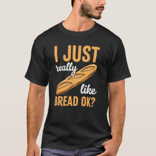 Camiseta Eu Só Realmente Gosto de Pão Ok Divertido Amante d