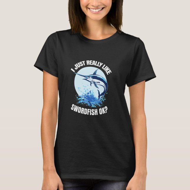 Camiseta Eu Só Realmente Gosto de Peixe Espada OK Pescaria  (Frente)