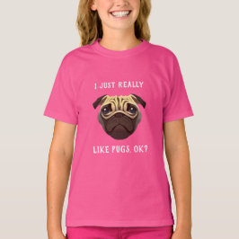 Camiseta Eu Só Realmente Gosto de Pugs