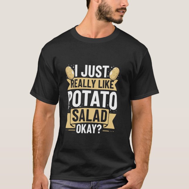 Camiseta Eu só realmente gosto de salada de batata, okay -  (Frente)