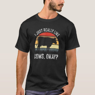 Camiseta Eu Só Realmente Gosto de Vacas Okay Vaca Citação