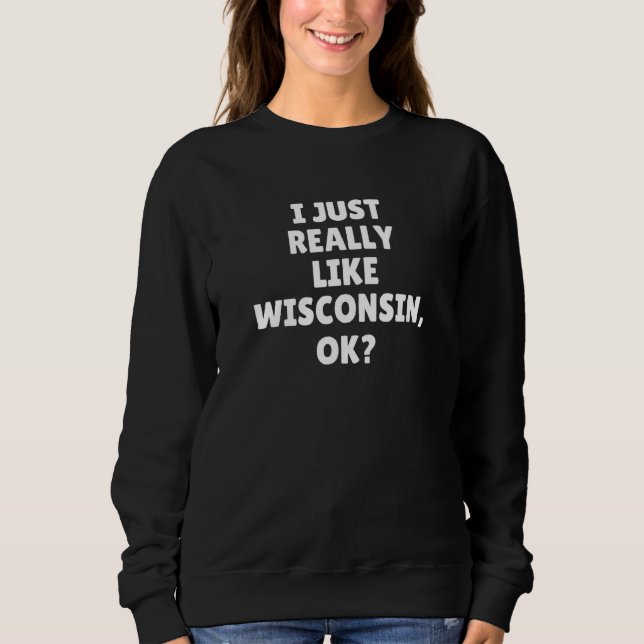 Camiseta Eu Só Realmente Gosto de Wisconsin Ok (Frente)