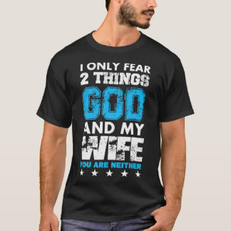Camiseta Eu Só Receio Duas Coisas Que Deus E Minha Esposa
