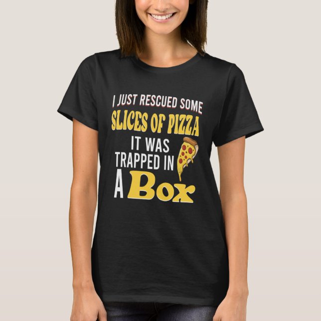 Camiseta Eu só resgatei algumas fatias de pizza que estava  (Frente)