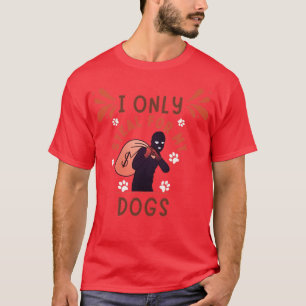 Camiseta Eu Só Roubo Para Meus Cães