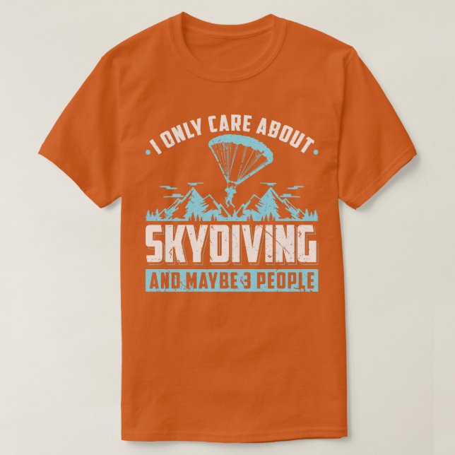 Camiseta Eu só sou sobre Skydiving Parachute Skydiver (Frente do Design)