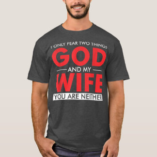 Camiseta Eu só temo duas coisas Deus e minha esposa você é