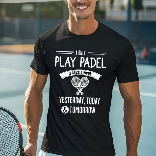 Camiseta Eu só toco Padel três dias por semana